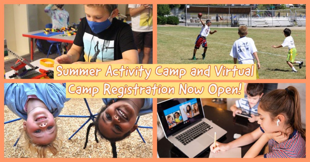 A promotional image reads "Summer Activity Camp and Virtual Camp Registration Now Open!" 4 images in each corner show a young boy with facemask building legos, 3 youth playing flag football outside on a sunny day, 2 young girls hanging upsidedown smiling on a junglegym, and a young girl doing some sort of virtual program with earbuds in and pencil to paper. 