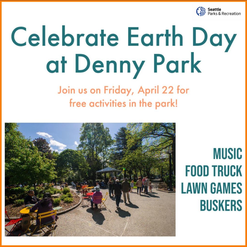 A promotional poster with white background and orange boarder reads "Celebrate Earth Day at Denny Park. Join us on Friday, April 22 for free activities in the park! Music, lawn games, buskers, Food truck.